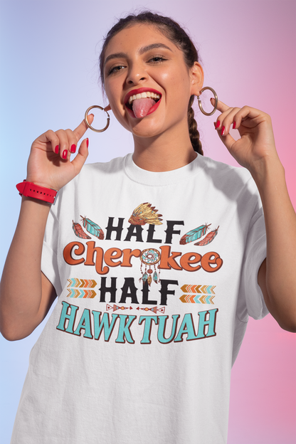 Half Cherokee Half Hawk Tuah Shirt, Native Americans Shirt