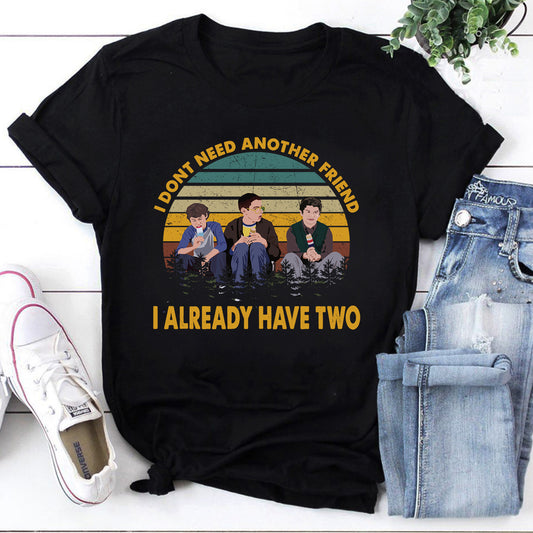 I Already Have Two Friend Freaks And Geeks Unisex T-Shirt