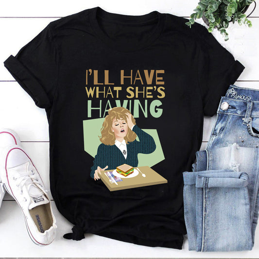 I’ll Have What She’s Having When Harry Met Sally Unisex T-Shirt