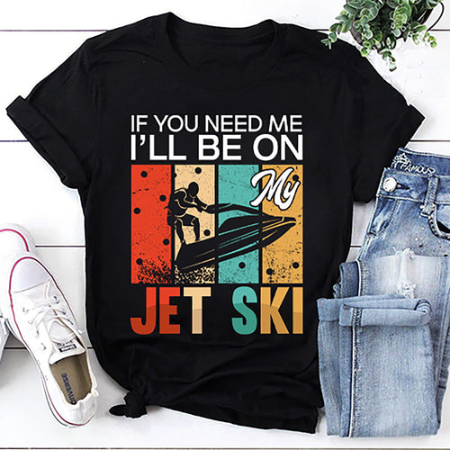 If You Need Me I’ll Be On My Jet Ski Skiing Canvas T-Shirt