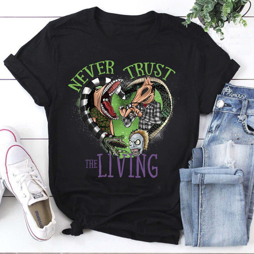 Never Trust The Living Shirt, Beetlejuice Quote Shirt