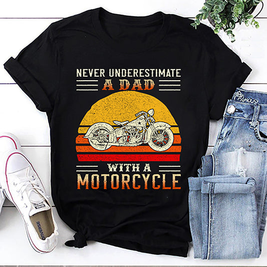 Never Underestimate A Dad With A Motorcycle T-Shirt