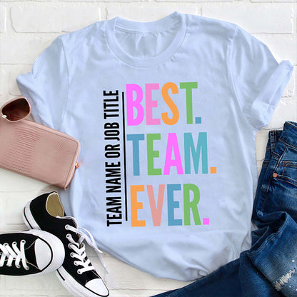 Personalized Neon Color Best Team Ever Teacher T-Shirt