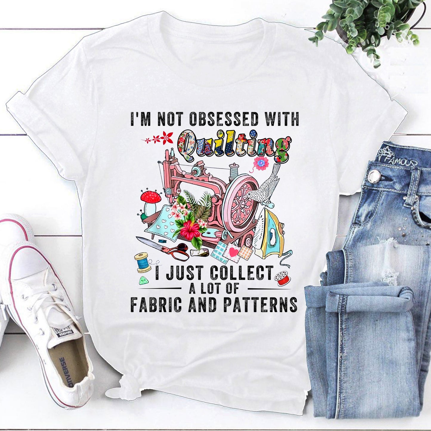 Quilter Shirt, I’m Not Obsessed With Quilting I Just Collect A Lot Of Fabric T-Shirt