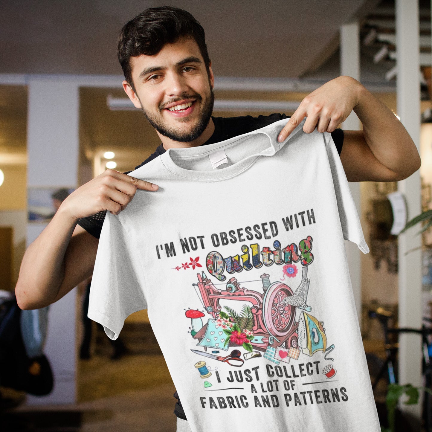 Quilter Shirt, I’m Not Obsessed With Quilting I Just Collect A Lot Of Fabric T-Shirt