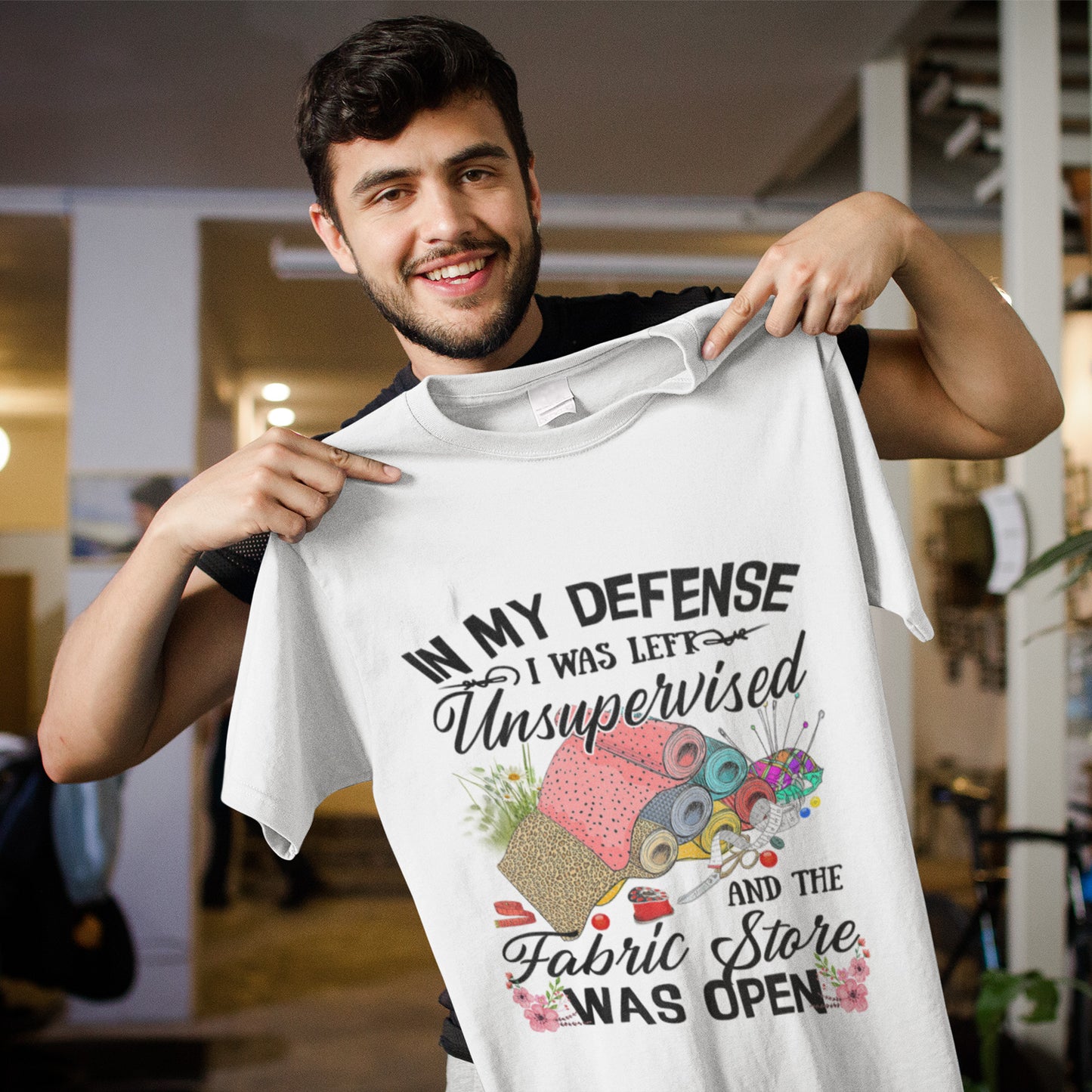 Quilting Shirt, In My Defense I Was Left Unsupervised And The Fabric Store T-Shirt