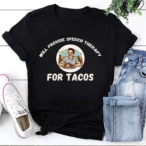 Tacos Lovers Funny Sayings Will Provide Speech Therapy For Tacos Unisex T-Shirt