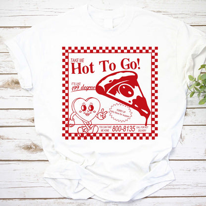 Take Me Hot To Go Shirt, 199 Degrees Pizza Shirt