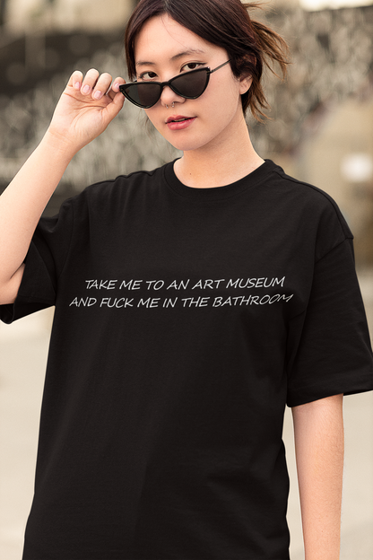 Take Me To An Art Museum And Fuck Me In The Bathroom Vintage T-Shirt