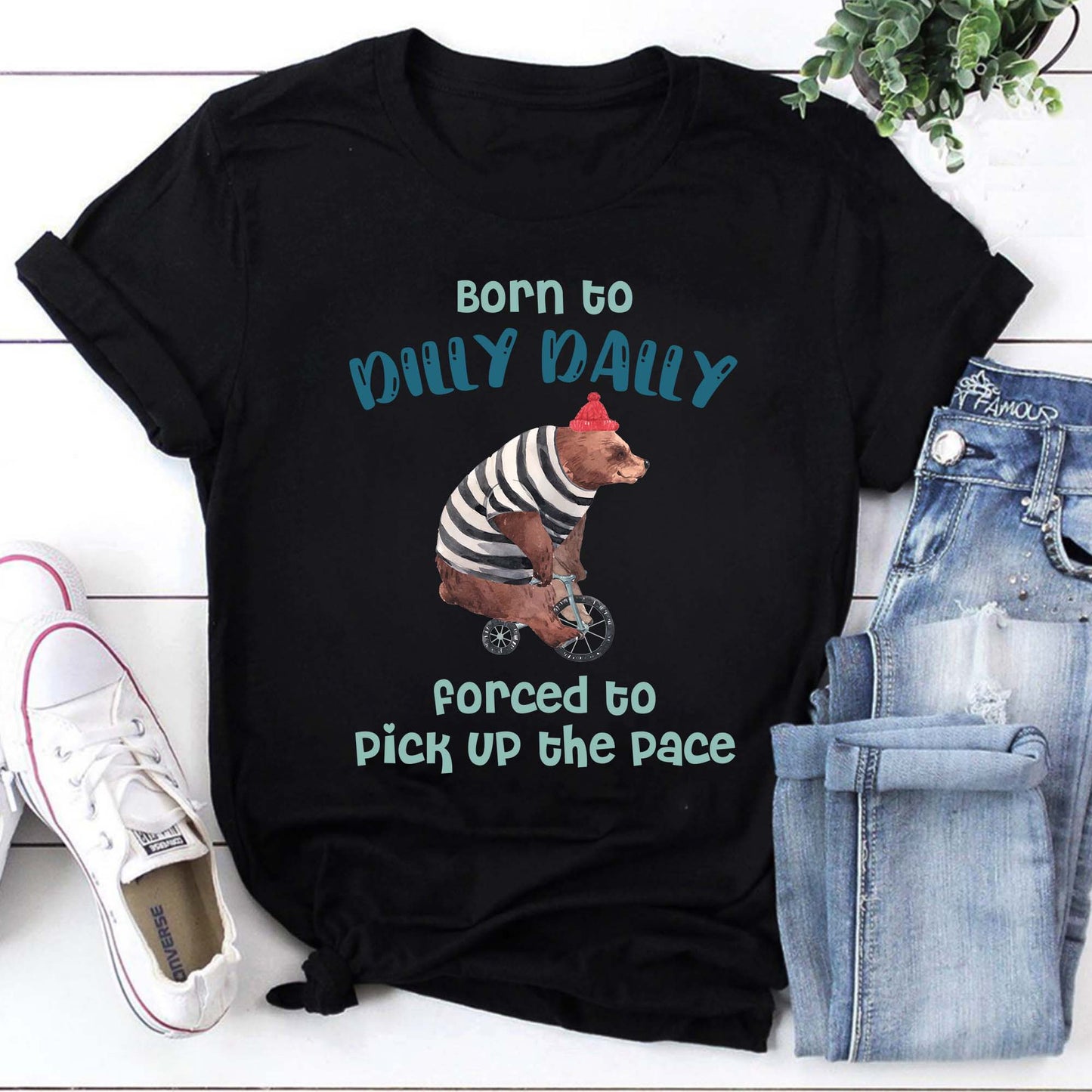 Born To Dilly Dally Forced To Pick Up The Pace Vintage T-Shirt