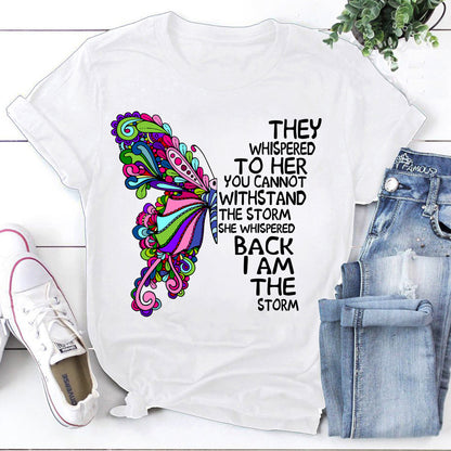 They Whispered To Her You Cannot Withstand The Storm Hippie Butterfly T-Shirt