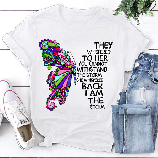 They Whispered To Her You Cannot Withstand The Storm Hippie Butterfly T-Shirt