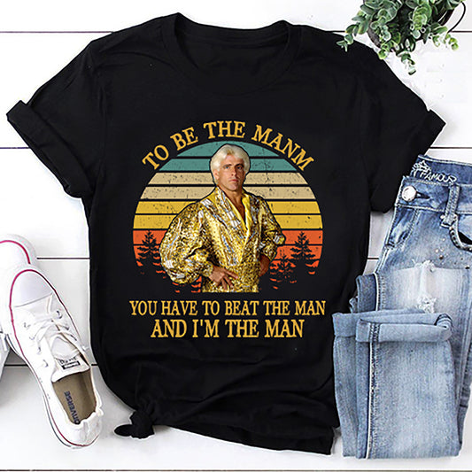 To Be The Man Ric Flair Unisex T-Shirt