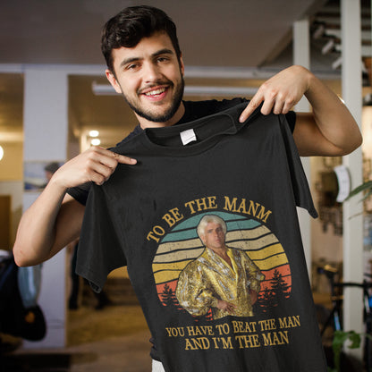 To Be The Man Ric Flair Unisex T-Shirt