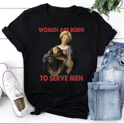 Women Was Born To Serve Men Vintage T-Shirt