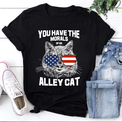 You Have The Morals Of An Alley Cat Shirt