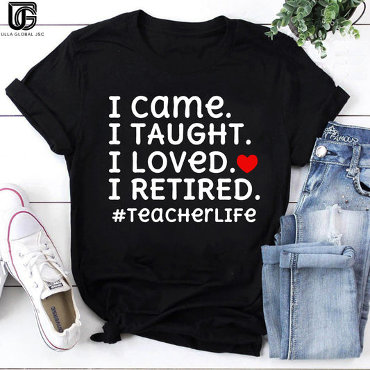 I Came I Taught I Loved I Retired Teacher Vintage T-Shirt