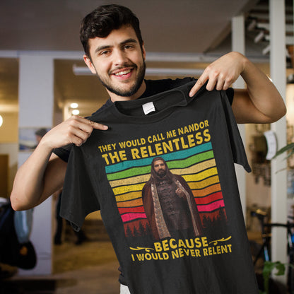 The Relentless Nandor T-Shirt - Vampire Hunter Funny Quote Tee