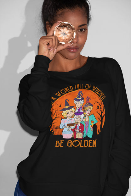 Golden Girls Halloween Sweatshirt - A World Full of Witches Be Golden Cozy Fall Pullover