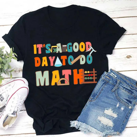 It's A Good Day To Do Math T-Shirt - Fun Math Teacher Shirt