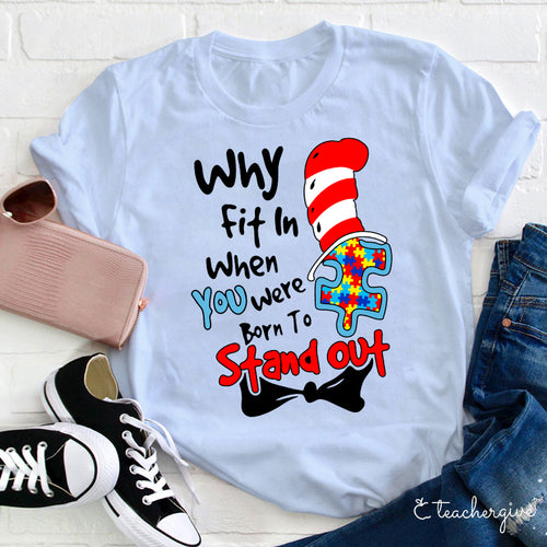 Why Fit In When You Were Born To Stand Out Autism Puzzle Piece T-Shirt