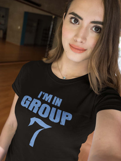 I'm In Group 7 T-Shirt - Funny Team Shirt for Group 7 Fans