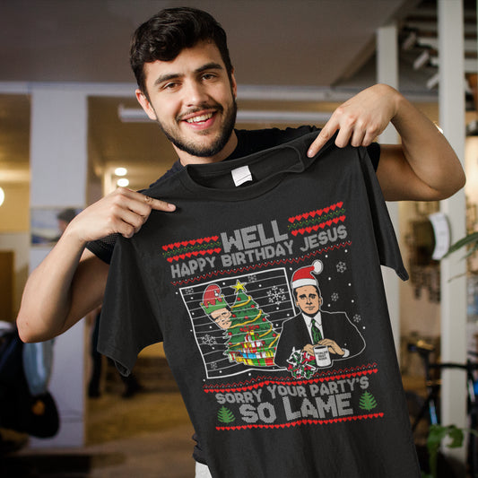 Funny Well Happy Birthday Jesus Christmas Shirt - Sorry Your Party's So Lame Ugly Sweater Tee