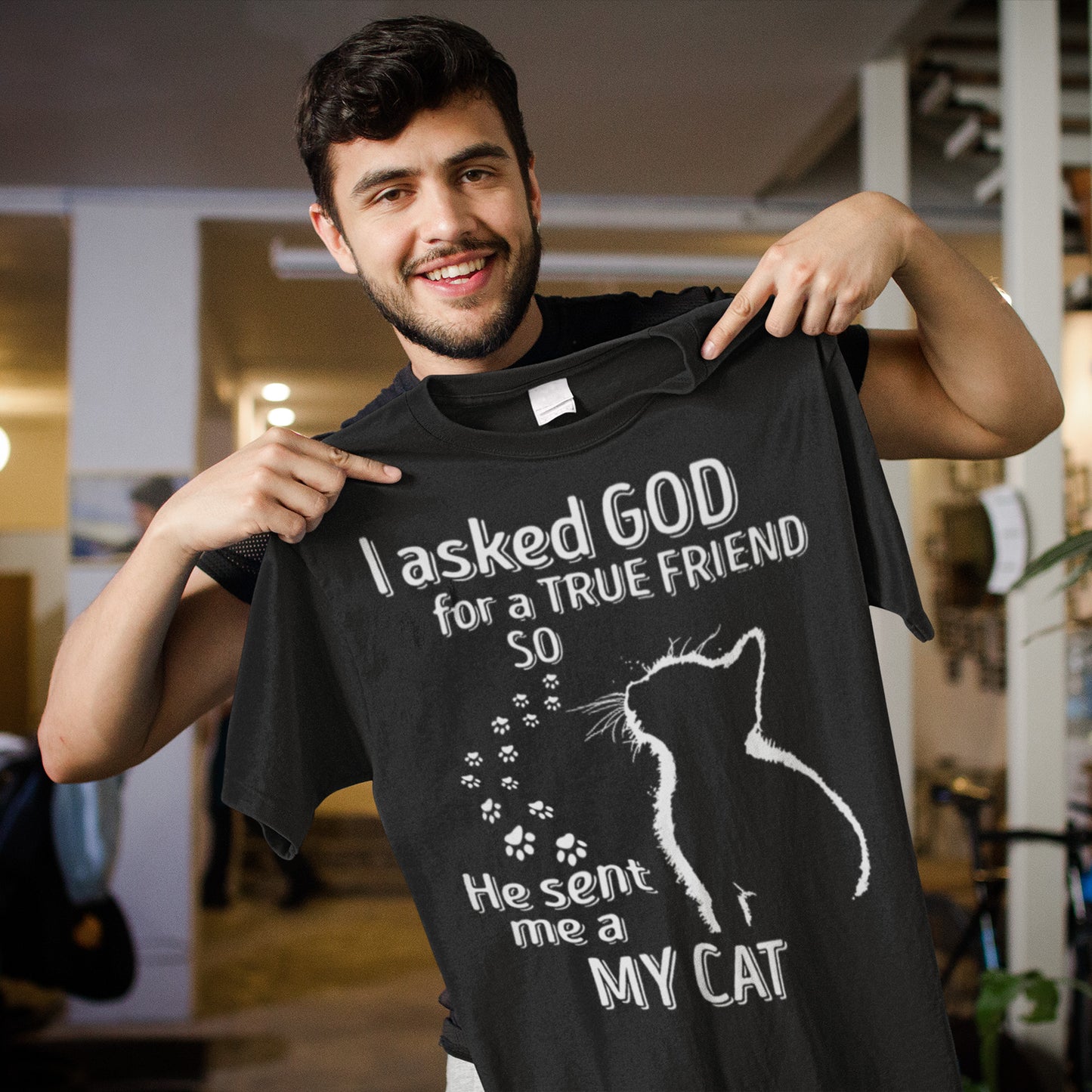 I Asked God for a True Friend So He Sent Me a My Cat T-Shirt - Cat Lover Gift Tee