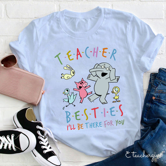 Teacher Besties Cartoon Shirt - I'll Be There For You Cute Animal Friends Tee