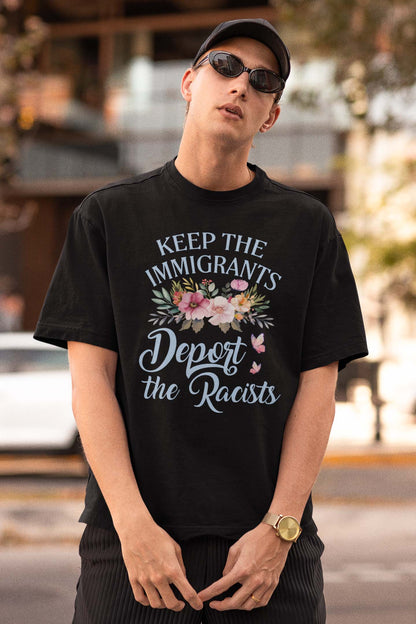 Keep The Immigrants Deport The Racists Floral T-Shirt Anti-Racism Statement Tee