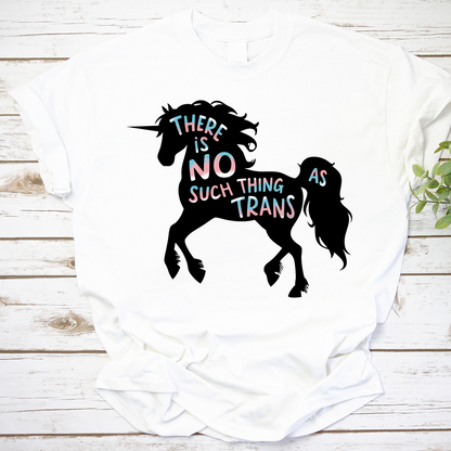 Trans Unicorn Shirt - There Is No Such Thing As Trans Tee