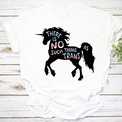 Trans Unicorn Shirt - There Is No Such Thing As Trans Tee