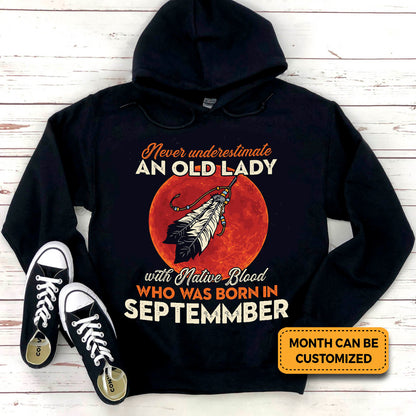 Never Underestimate An Old Lady Hoodie with Native Blood Born in September - Customizable Birthday Sweatshirt