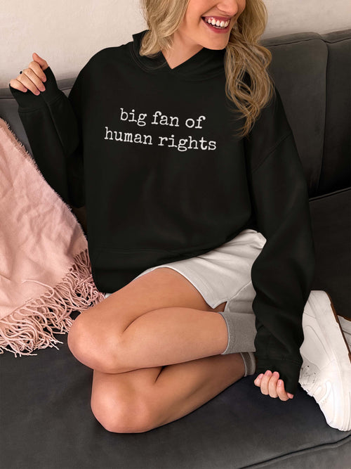 Big Fan of Human Rights Hoodie - Empowering Social Justice Sweatshirt
