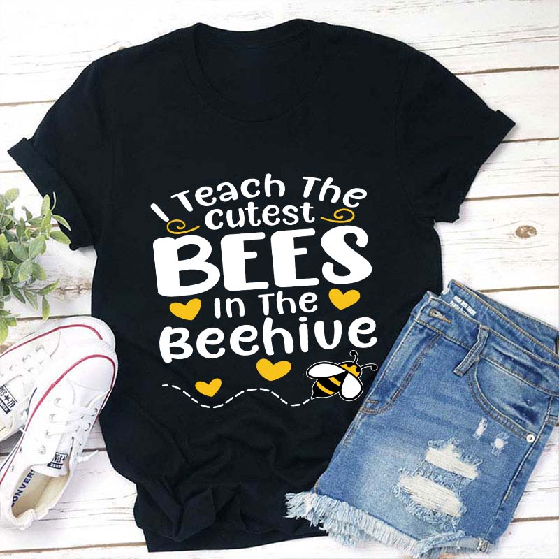 Cute Teacher T-Shirt I Teach The Cutest Bees In The Beehive Tee