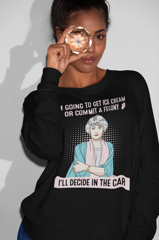 Funny Retro Grandma Sweatshirt - Ice Cream or Commit a Felony Quote