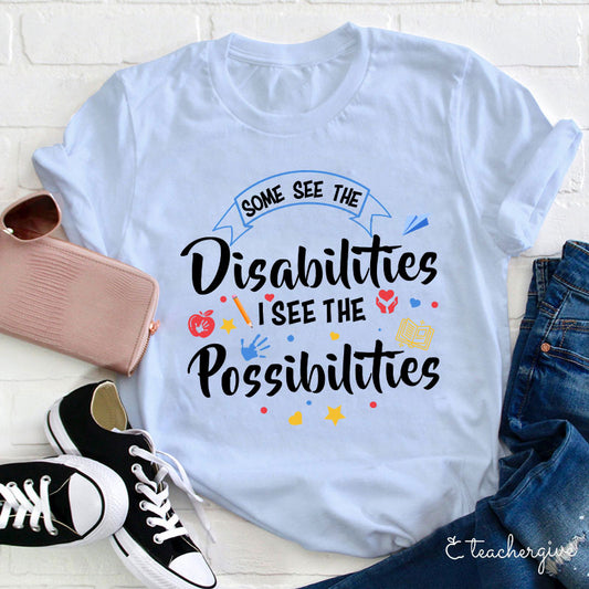 Some See the Disabilities I See the Possibilities Inspirational T-Shirt