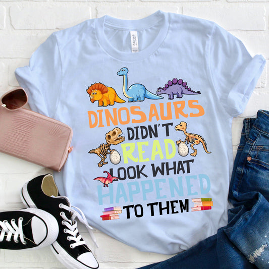 Funny Dinosaurs Reading Quote T-Shirt - Cute Dinosaur Graphic Tee for Kids and Adults