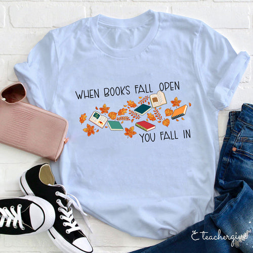 When Books Fall Open You Fall In Fall Leaves Reading T-Shirt