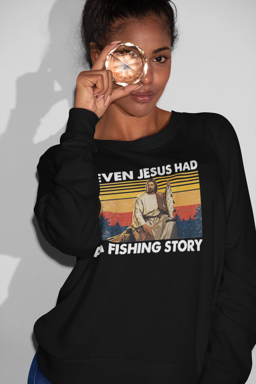 Even Jesus Had A Fishing Story Vintage Graphic Sweatshirt