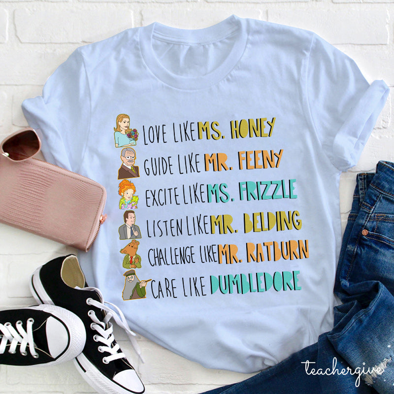 Love and Teach Like Legendary Educators T-Shirt | Ms. Honey, Mr. Feeny, Ms. Frizzle & More