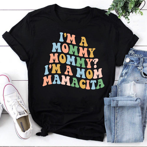 Colorful Mom T-Shirt - I'm a Mommy, Mom, Mamá, Mamaciá, Momie, Mama, Mamá Cita