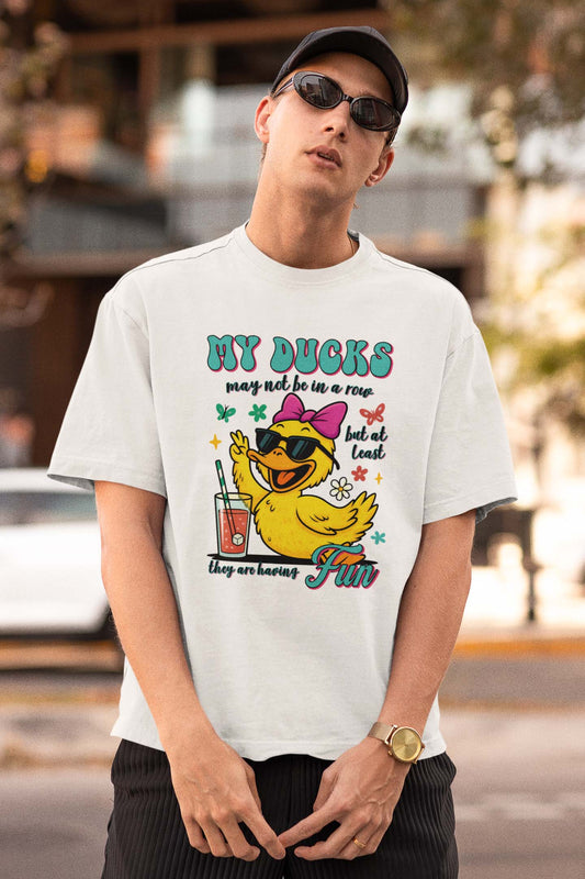 Funny Duck T-Shirt - My Ducks May Not Be In A Row But They Are Having Fun Tee