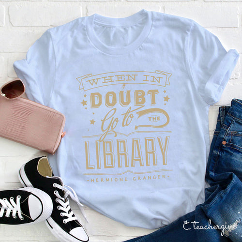 When in Doubt Go to the Library Hermione Granger Quote T-Shirt