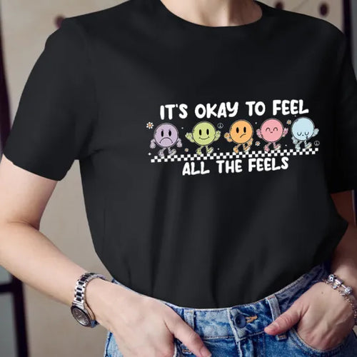 It's Okay to Feel All The Feels Emotional Awareness T-Shirt