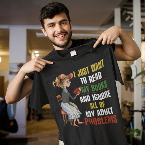 I Just Want To Read My Books Funny Adult Problems T-Shirt