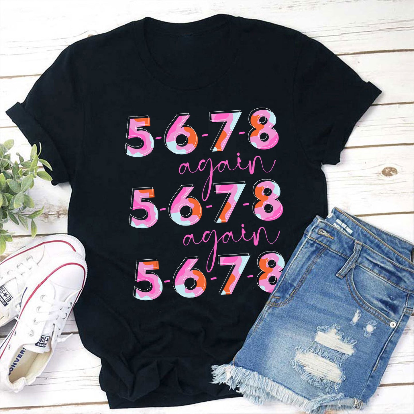 5-6-7-8 Again Colorful Dance Shirt - Fun Repeated Numbers Tee