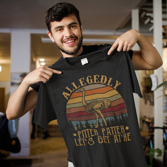 Allegedly Pitter Patter Let's Get At're Vintage Retro Ostrich T-Shirt