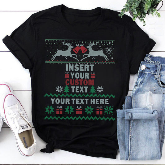 Customizable Ugly Christmas Sweater T-Shirt - Insert Your Text Holiday Tee