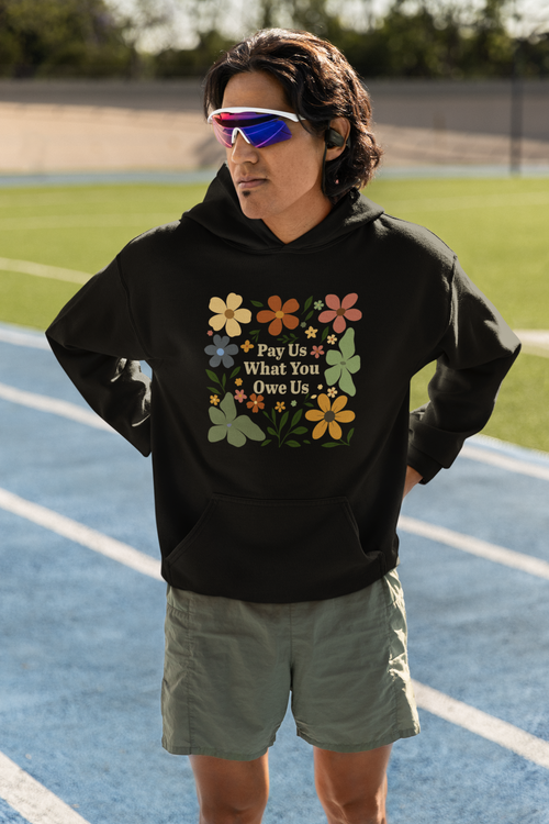 Pay Us What You Owe Us Floral Hoodie - Vintage Style Graphic Sweatshirt